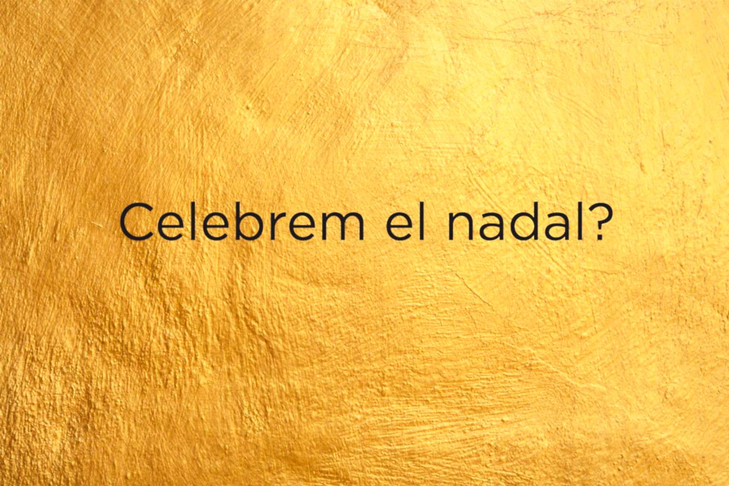 Celebrem el nadal?